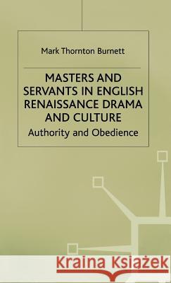 Masters and Servants in English Renaissance Drama and Culture: Authority and Obedience Burnett, M. 9780333694572 PALGRAVE MACMILLAN - książka