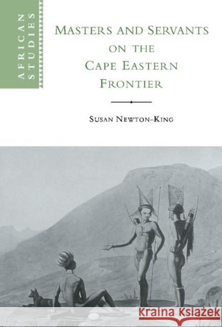 Masters and Servants on the Cape Eastern Frontier, 1760-1803 Susan Newton-King 9780521481533 Cambridge University Press - książka