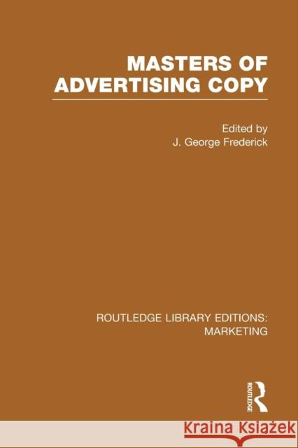 Masters of Advertising Copy (Rle Marketing) J. George Frederick   9781138995697 Taylor and Francis - książka