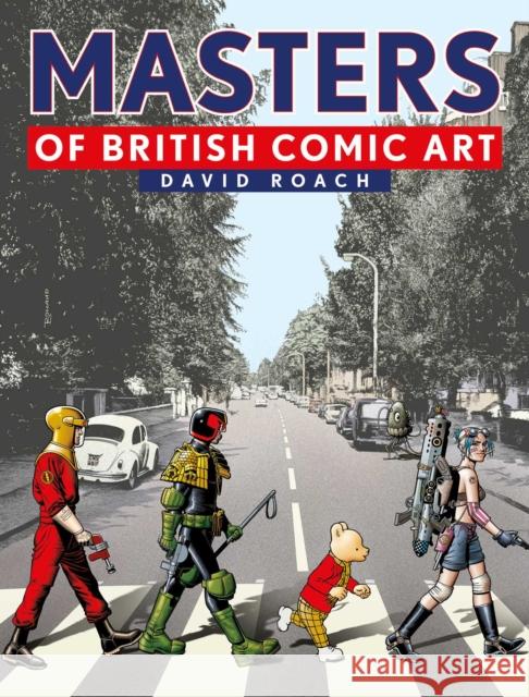 Masters of British Comic Art David Roach 9781781087596 Rebellion Publishing Ltd. - książka