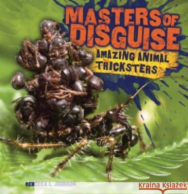 Masters of Disguise: Amazing Animal Tricksters Rebecca L. Johnson 9781728467092 Lerner Publishing Group - książka