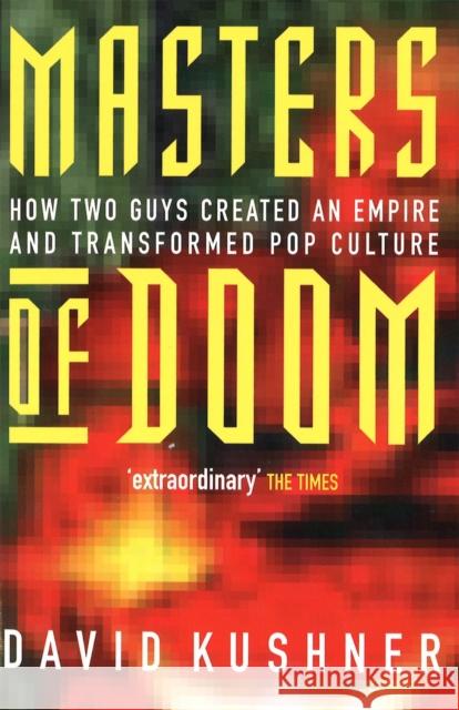 Masters Of Doom: How two guys created an empire and transformed pop culture David Kushner 9780749924898 Little, Brown Book Group - książka