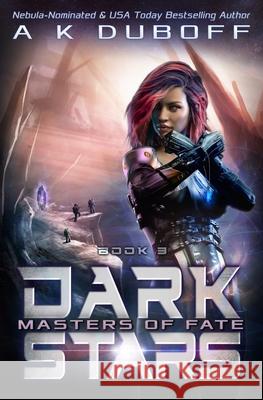 Masters of Fate (Dark Stars Book 3) A K DuBoff 9781954344181 Dawnrunner Press - książka