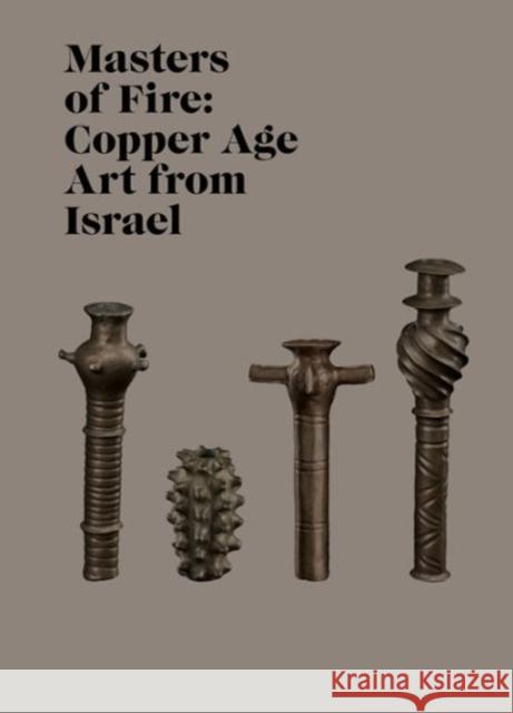 Masters of Fire: Copper Age Art from Israel Sebbane, Michael 9780691162867 Princeton University Press - książka