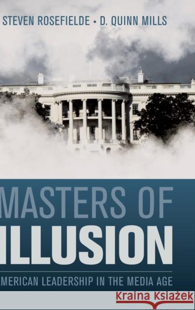 Masters of Illusion: American Leadership in the Media Age Rosefielde, Steven 9780521857444  - książka