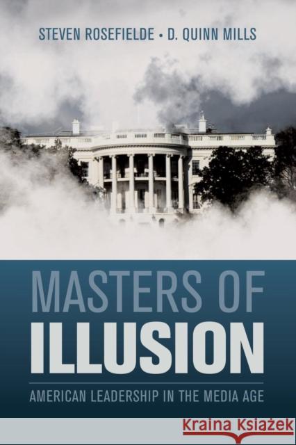 Masters of Illusion: American Leadership in the Media Age Rosefielde, Steven 9781107626737 Cambridge University Press - książka