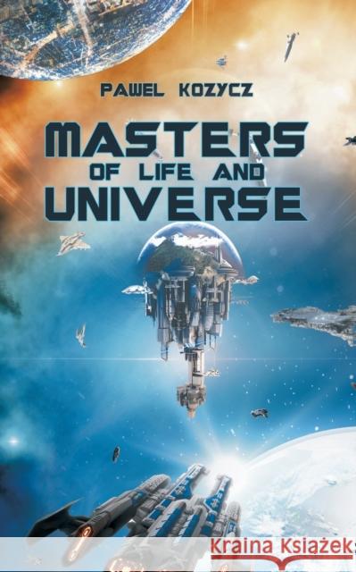 Masters of Life and Universe Pawel Kozycz 9781788787949 Austin Macauley Publishers - książka