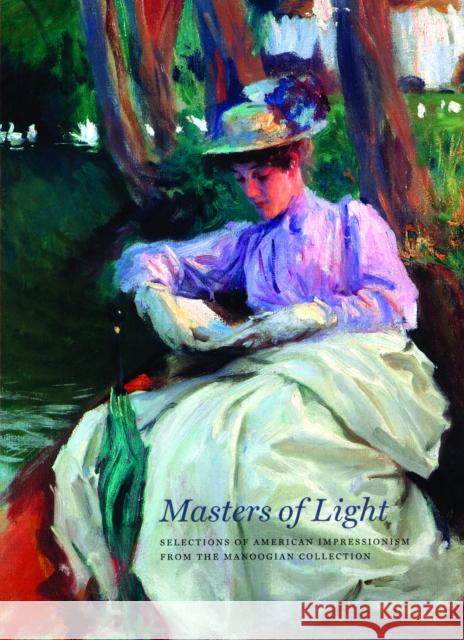 Masters of Light: Selections of American Impressionism from the Manoogian Collection Bailey, Jennifer A. 9780977636815 Vero Beach Museum of Art - książka