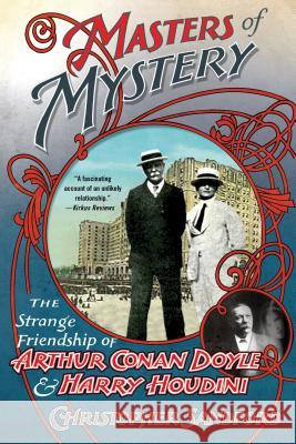 Masters of Mystery: The Strange Friendship of Arthur Conan Doyle and Harry Houdini Sandford, Christopher 9780230342033 Palgrave MacMillan - książka