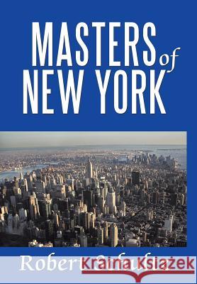 Masters of New York Robert Schultz 9781452088488 Authorhouse - książka