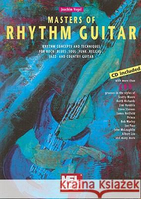 Masters Of Rhythm Guitar, für Gitarre (Akustik + E) m. Audio-CD : Rhythm concepts and techniques for rock-, blues-, soul-, funk-, reggae-, jazz- and country-guitar. CD: Hörbeispiele Joachim Vogel 9783927190634 AMA Verlag - książka