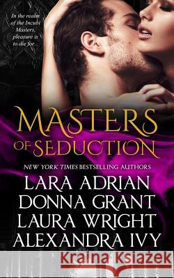 Masters of Seduction: Books 1-4 Lara Adrian Donna Grant Laura Wright 9780991647514 Obsidian House Books, LLC - książka