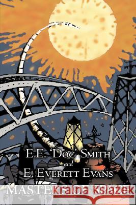 Masters of Space by E. E. 'Doc' Smith, Science Fiction, Adventure, Space Opera Smith, E. E. 'Doc' 9781603124423 Aegypan - książka