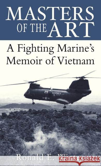 Masters of the Art: A Fighting Marine's Memoir of Vietnam Winter, Ronald 9780891418795 Presidio Press - książka