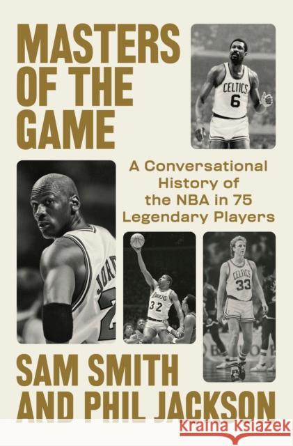 Masters of the Game: A Conversational History of the NBA in 75 Legendary Players Phil Jackson 9798217060702 Penguin Putnam Inc - książka
