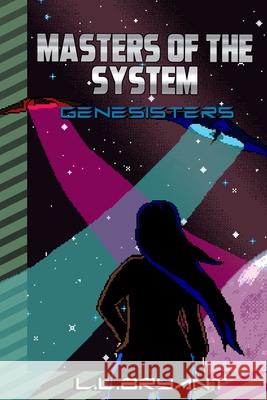Masters of the System: Genesisters L. L. Bryant 9781069279200 L.L.Bryant - książka
