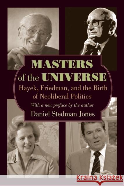 Masters of the Universe: Hayek, Friedman, and the Birth of Neoliberal Politics - Updated Edition Daniel Stedman Jones 9780691161013 Princeton University Press - książka