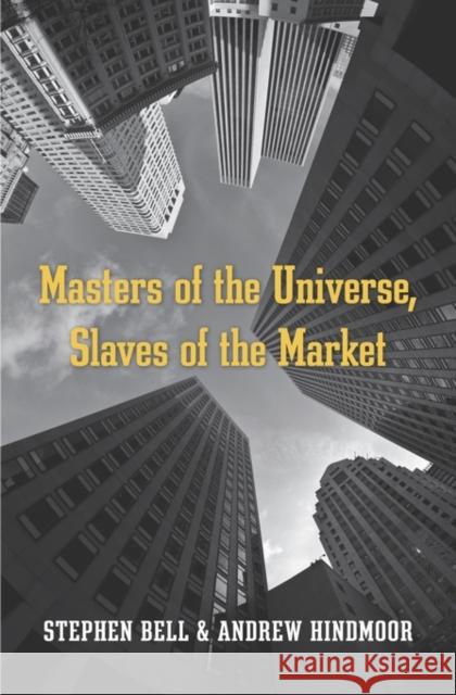 Masters of the Universe, Slaves of the Market Bell, Stephen; Hindmoor, Andrew 9780674743885 John Wiley & Sons - książka