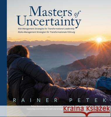 Masters of Uncertainty: Risk Management Strategies for Transformational Leadership Rainer Petek 9780648980988 Rainer Petek - Leadership & Change - książka