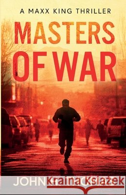 Masters of War: A Maxx King Thriller Thomas, John H. 9798999838612 John Thomas - książka