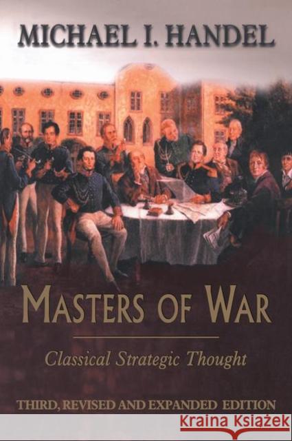 Masters of War: Classical Strategic Thought Handel, Michael I. 9780714681320  - książka