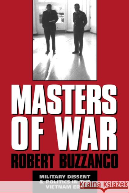 Masters of War: Military Dissent and Politics in the Vietnam Era Robert Buzzanco (University of Houston) 9780521480468 Cambridge University Press - książka
