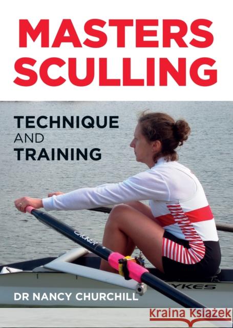 Masters Sculling: Technique and Training Nancy Churchill 9781785007057 Crowood Press (UK) - książka