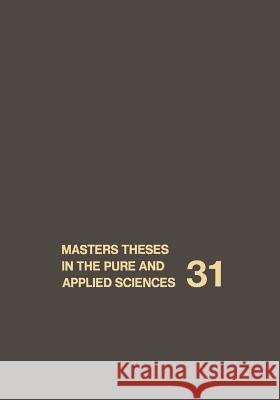 Masters Theses in the Pure and Applied Sciences: Accepted by Colleges and Universities of the United States and Canada Volume 31 Shafer, Wade H. 9781461573937 Springer - książka