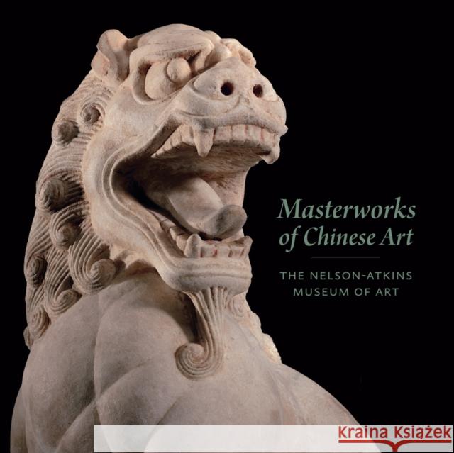 Masterworks of Chinese Art: The Nelson-Atkins Museum of Art Nelson-Atkins Museum of Art              Colin MacKenzie Ling-En Lu 9780615488820 Nelson-Atkins Museum of Art - książka