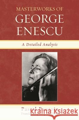 Masterworks of George Enescu: A Detailed Analysis Bentoiu, Pascal 9780810876651 Scarecrow Press, Inc. - książka
