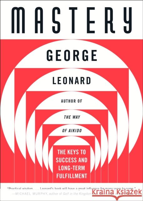 Mastery: The Keys to Success and Long-Term Fulfillment George Leonard 9780452267565 Plume Books - książka