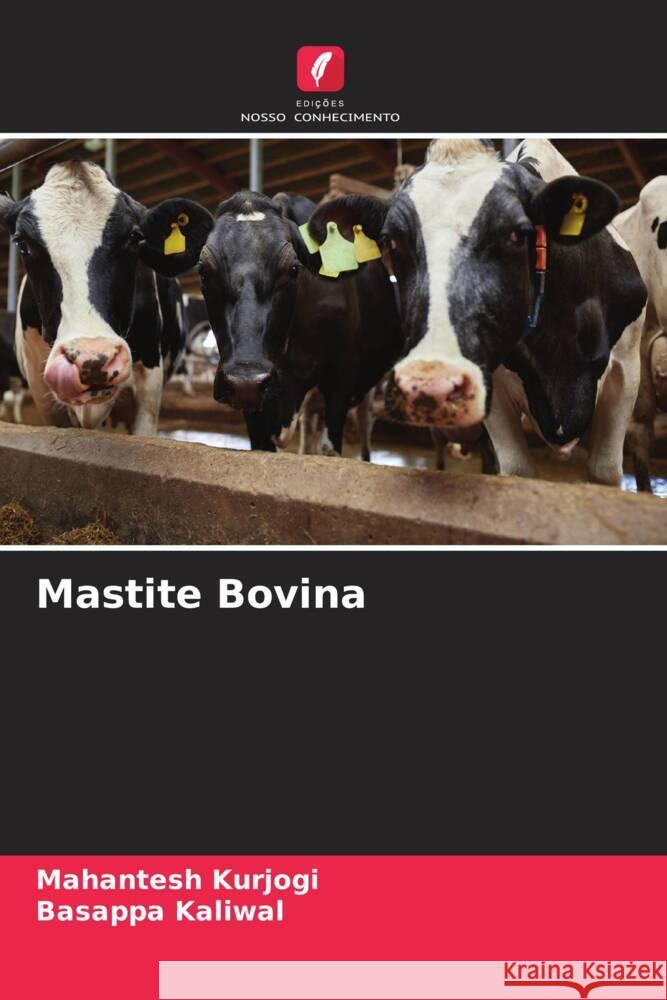 Mastite Bovina Kurjogi, Mahantesh, Kaliwal, Basappa 9786205464847 Edições Nosso Conhecimento - książka