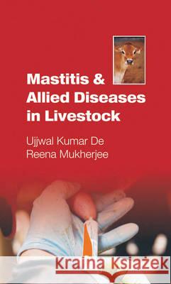 Mastitis and Allied Diseases in Livestock Ujjwal Kumar De 9789381450529 New India Publishing Agency - książka