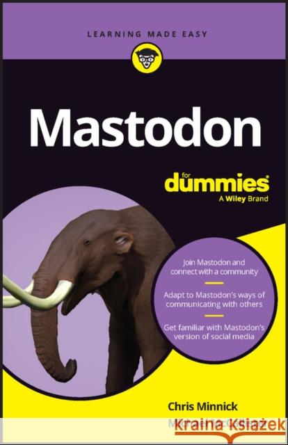 Mastodon for Dummies Minnick, Chris 9781394193363 John Wiley & Sons Inc - książka