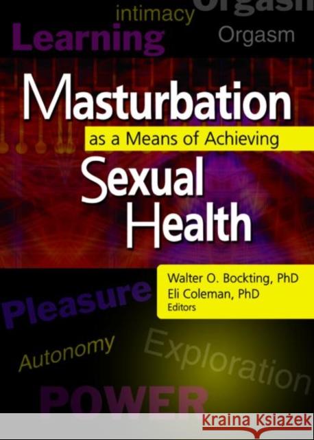 Masturbation as a Means of Achieving Sexual Health Walter O. Bockting 9780789020475 Routledge - książka