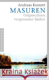 Masuren : Ostpreußens vergessener Süden Kossert, Andreas   9783570550069 Pantheon - książka