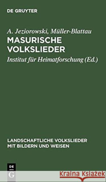 Masurische Volkslieder A. Jeziorowski Muller-Blattau                           Institut Fur Heimatforschung 9783111166476 Walter de Gruyter - książka
