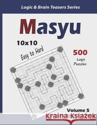 Masyu: 500 Easy to Hard Puzzles (10x10) Khalid Alzamili 9781674859767 Independently Published - książka