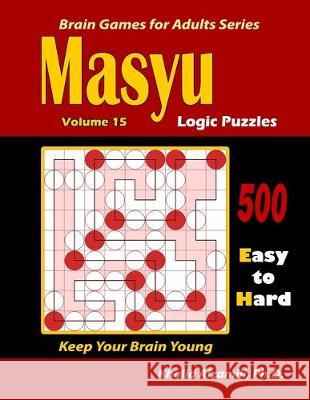 Masyu Logic Puzzles: 500 Easy to Hard: : Keep Your Brain Young Khalid Alzamili 9781701480995 Independently Published - książka