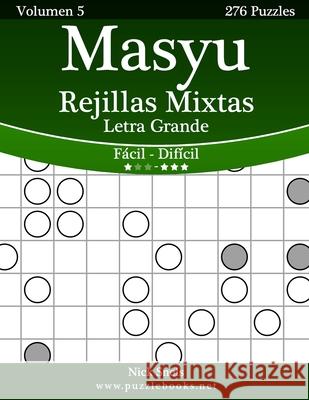 Masyu Rejillas Mixtas Impresiones con Letra Grande - De Fácil a Difícil - Volumen 5 - 276 Puzzles Snels, Nick 9781514203552 Createspace - książka