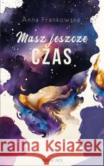 Masz jeszcze czas Anna Frankowska 9788383731223 Novae Res - książka