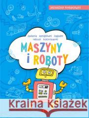 Maszyny i roboty. Jesteśmy kreatywni Maciej Maćkowiak 9788382741308 Dragon - książka