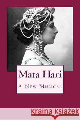 Mata Hari: A New Musical Gregory J. Curtis 9781495908217 Createspace - książka