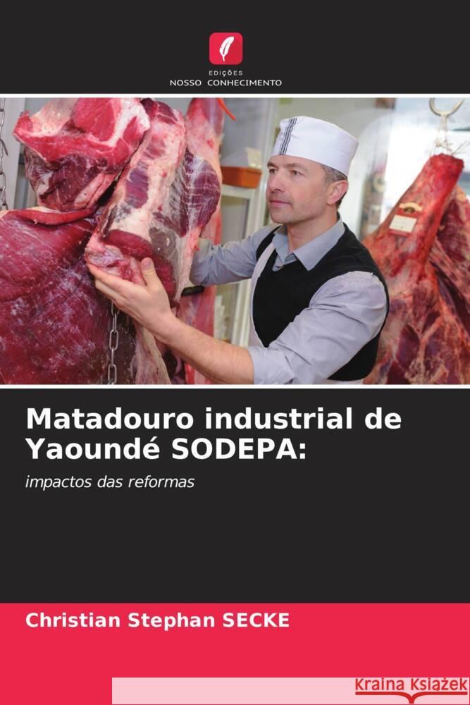 Matadouro industrial de Yaoundé SODEPA: Secke, Christian Stephan 9786204888590 Edições Nosso Conhecimento - książka