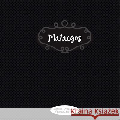 Mataegos Yolanda Caballero 9781079846478 Independently Published - książka