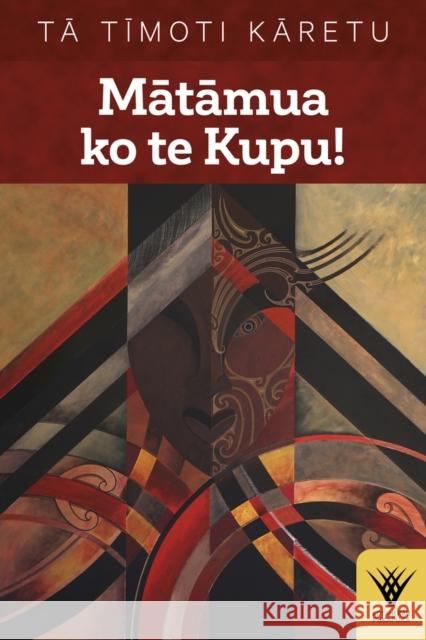 Matamua Ko Te Kupu!: Te Haka Tena! Te Wana, Taku Ihi E, Pupuritia! Timoti Karetu 9781869409418 Auckland University Press - książka