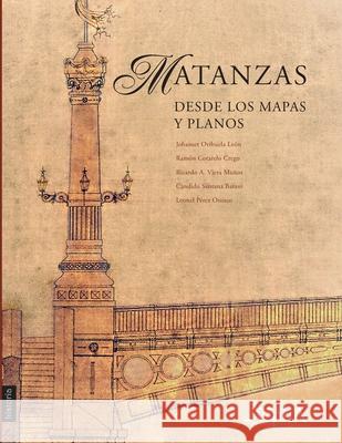 Matanzas desde los mapas y planos Orihuela Le Ram 9789873851285 Aspha Ediciones - książka