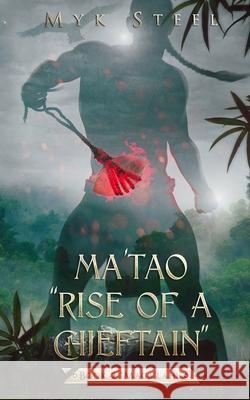 Ma'tao Rise Of A Chieftain Book 2 Maga'lahi Steel, Myk 9781733495684 Red Ulitao Publishing - książka