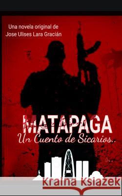 Matapaga: Un Cuento de Sicarios Jose Ulises Lar 9781098505905 Independently Published - książka