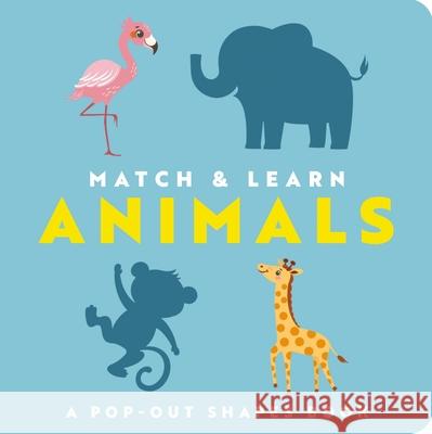 Match and   Learn: Animals: A Pop-Out Shapes Book Editors of Cider Mill Press 9781400344529 HarperCollins Focus - książka